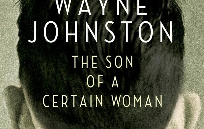 Wayne Johnston’s The Son of a Certain Woman