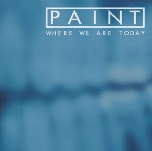 Paint, Where We Are Today.