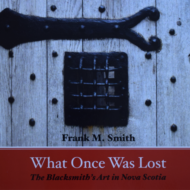 Frank Smith's new novel What Once Was Lost explores the world of blacksmithing in Nova Scotia. (Photo by Leah Simonot) 