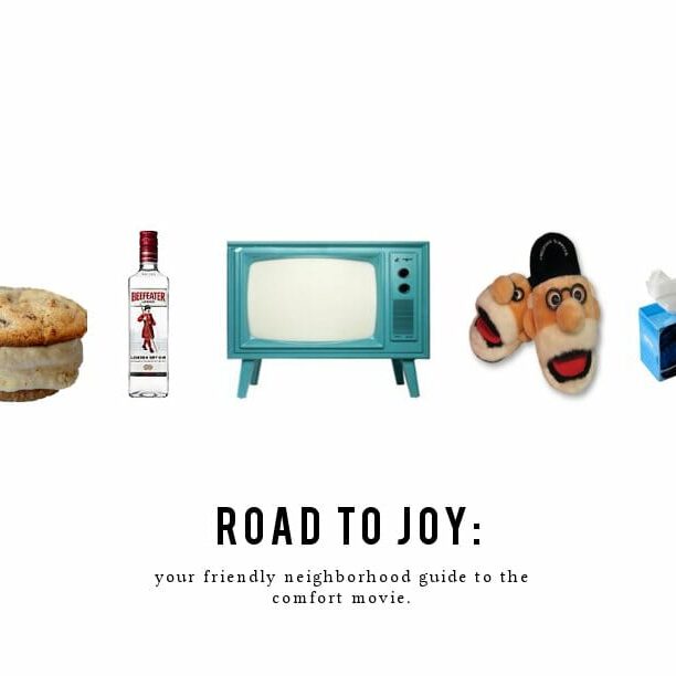 roadtojoy - comfort movies. Graphic by Zoe Doucette.